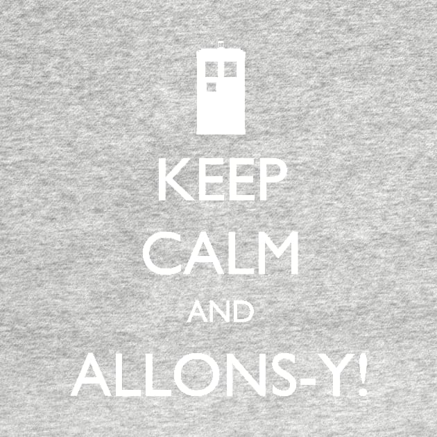 Keep Calm and Allons-y! by geekbias